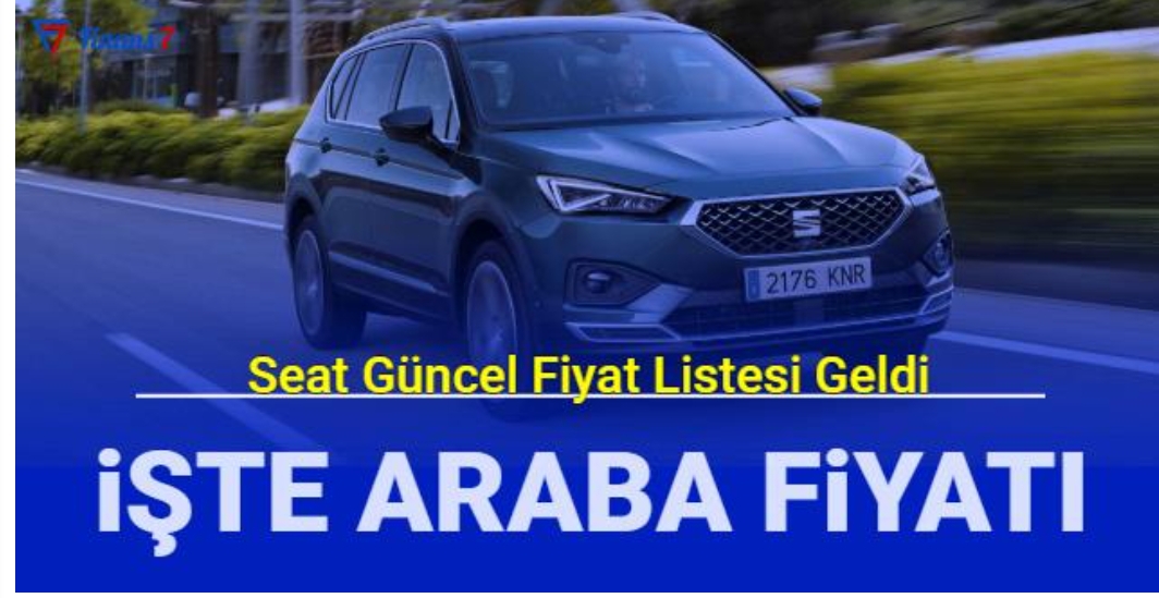 Seat güncel fiyat listesi yayınlandı Mart 2023 Leon, ibiza, Arona, Ateca, Tarraco fiyatı ne kadar?