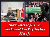 Hürriyetçi sağlık sen Başkanın’dan Baş Sağlığı Mesajı