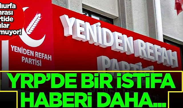 Yeniden Refah Partisi’nde bir belediye başkanı daha istifa etti!