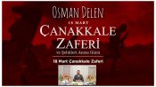 Osman Delen’in 18 Mart Şehitleri Anma Günü ve Çanakkale Deniz Zaferi’nin 110. Yıl Dönümü Mesajı